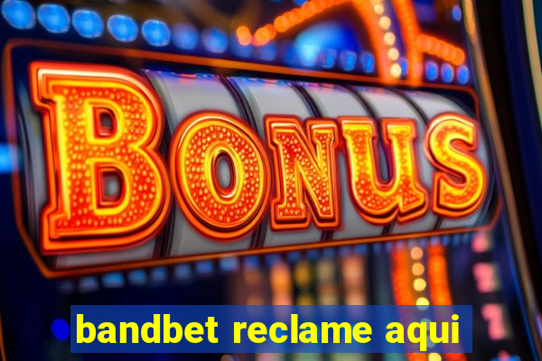 bandbet reclame aqui